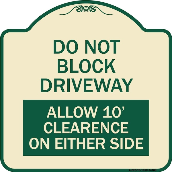 Signmission Do Not Block Driveway Allow 10 Ft Clearance on Either Side Alum Sign, 18" x 18", TG-1818-24168 A-DES-TG-1818-24168 - main
